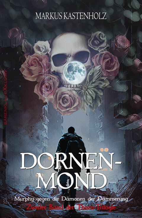 Murphy gegen die Dämonen der Dämmerung: Dornenmond – Zweiter Band der Thorn-Trilogie - Markus Kastenholz