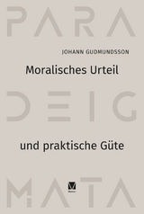 Moralisches Urteil und praktische Güte -  Johann Gudmundsson