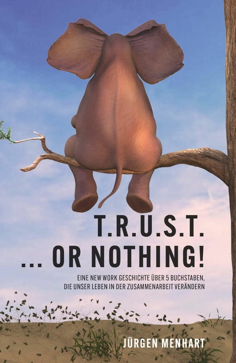 TRUST ... or nothing! -  Jürgen Menhart