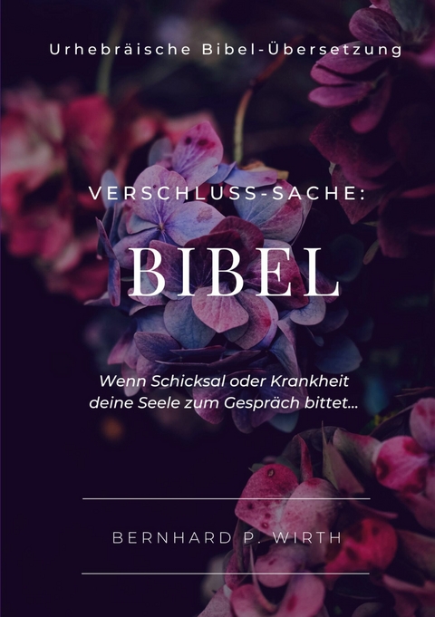 Verschluss-Sache: Bibel -  Bernhard P. Wirth