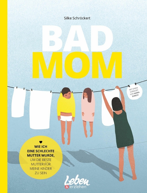 BAD MOM -  Silke Schröckert