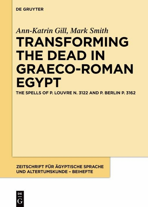 Transforming the Dead in Graeco-Roman Egypt - Ann-Katrin Gill, Mark Smith