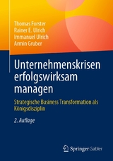 Unternehmenskrisen erfolgswirksam managen -  Thomas Forster,  Rainer E. Ulrich,  Immanuel Ulrich,  Armin Gruber