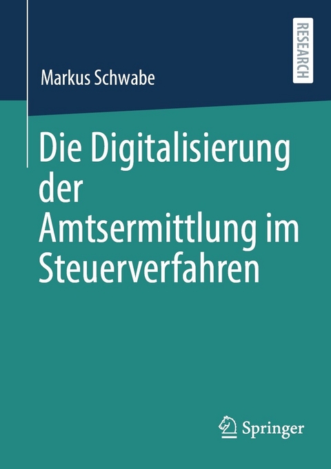 Die Digitalisierung der Amtsermittlung im Steuerverfahren -  Markus Schwabe