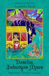 Dascha, Jadwigas Maus – Eine farbig illustrierte märchenhafte Erzählung für Erwachsene - Angelika Beck