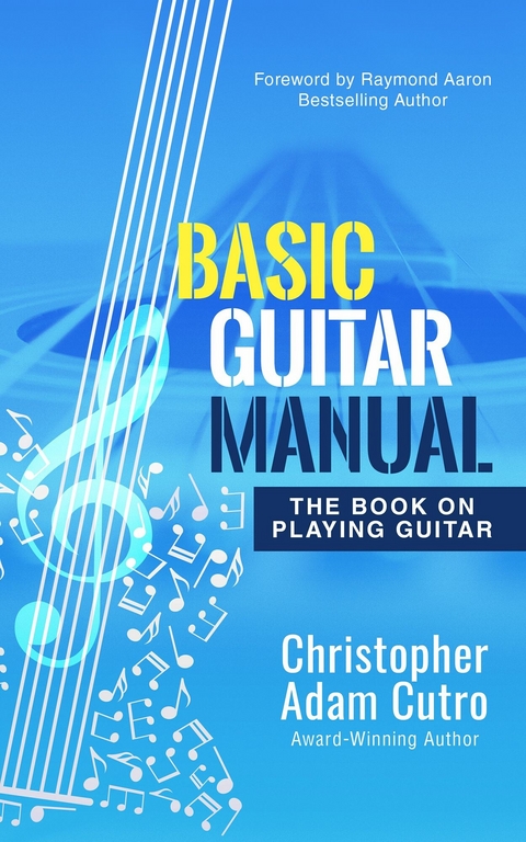 Basic Guitar Manual -  Christopher Adam Cutro