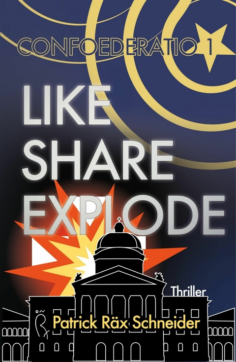 Confoederatio 1: Like - Share - Explode -  Patrick Schneider