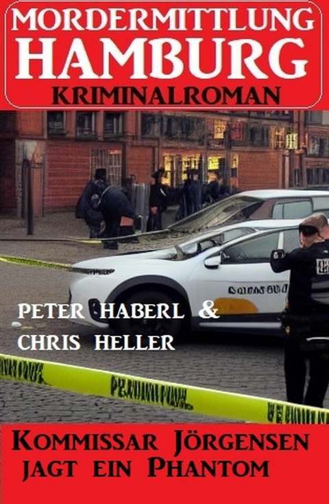 Kommissar Jörgensen jagt ein Phantom: Mordermittlung Hamburg Kriminalroman -  Peter Haberl,  Chris Heller