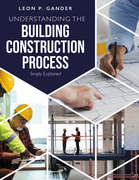 Understanding the Building Construction Process -  Leon P. Gander
