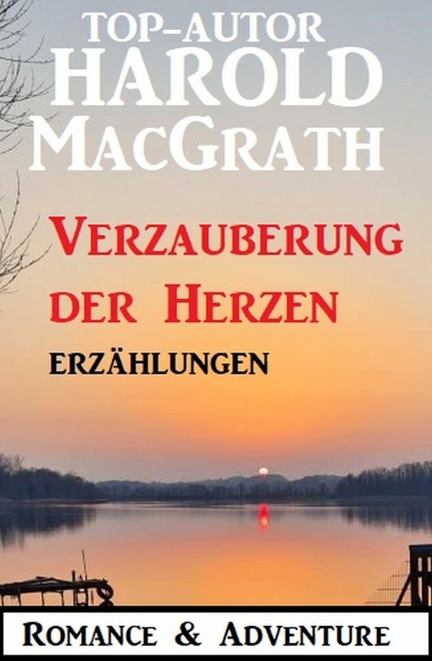 Verzauberung der Herzen: Erzählungen: Romance & Adventure -  Harold MacGrath