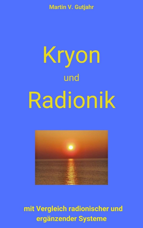 Kryon und Radionik - Martin V. Gutjahr