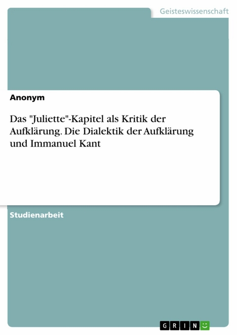 Das "Juliette"-Kapitel als Kritik der Aufklärung. Die Dialektik der Aufklärung und Immanuel Kant