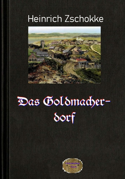 Das Goldmacherdorf - Heinrich Zschokke