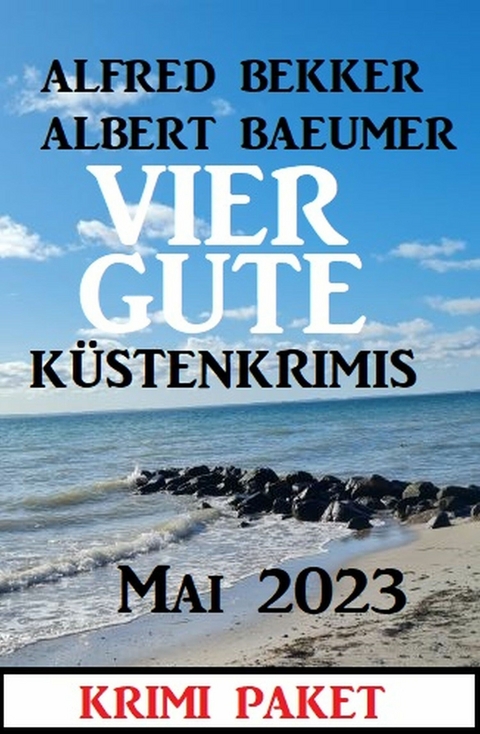 Vier gute Küstenkrimis Mai 2023 -  Alfred Bekker