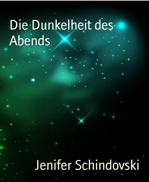 Die Dunkelheit des Abends - Jenifer Schindovski