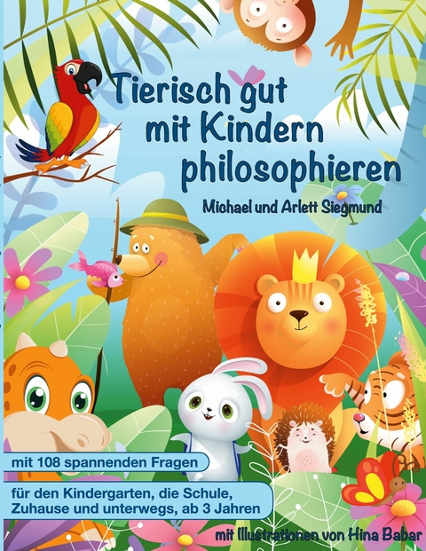 Tierisch gut mit Kindern philosophieren -  Michael Siegmund,  Arlett Siegmund