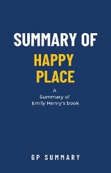 Summary of Happy Place by Emily Henry - GP SUMMARY