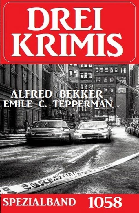 Drei Krimis Spezialband 1058 -  Alfred Bekker,  Emile C. Tepperman