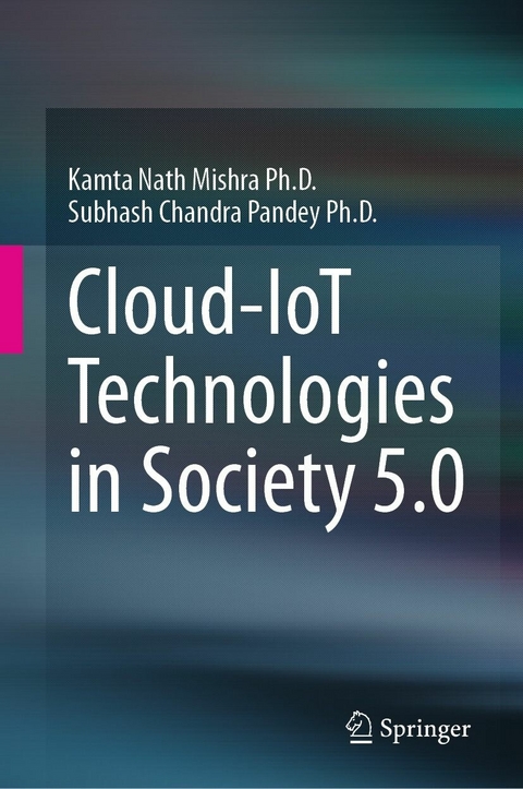 Cloud-IoT Technologies in Society 5.0 - Kamta Nath Mishra Ph.D., Subhash Chandra Pandey Ph.D.