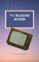 TV Buying Guide - Chand Kumawat