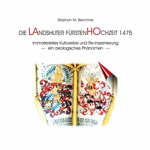 Die Landshuter Fürstenhochzeit 1475 -  Stephan M. Bleichner