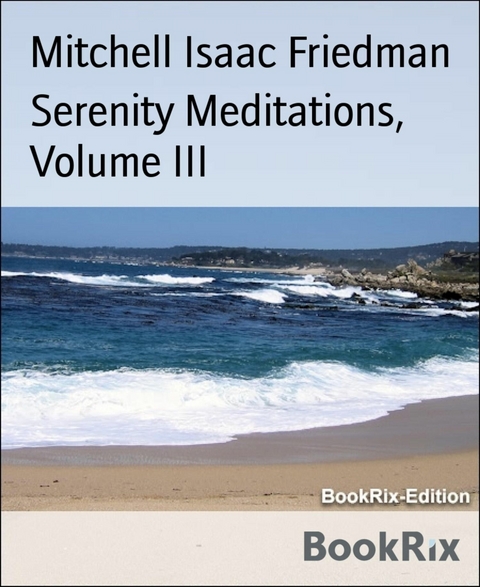 Serenity Meditations, Volume III - Mitchell Isaac Friedman