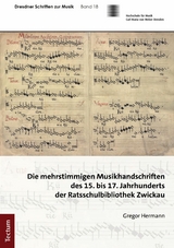 Die mehrstimmigen Musikhandschriften des 15. bis 17. Jahrhunderts der Ratsschulbibliothek Zwickau -  Gregor Hermann