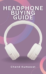 Headphone Buying Guide - Chand Kumawat