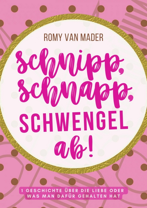 SCHNIPP, SCHNAPP, SCHWENGEL AB! - Romy van Mader