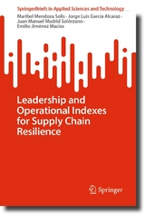 Leadership and Operational Indexes for Supply Chain Resilience -  Maribel Mendoza Solis,  Jorge Luis García Alcaraz,  Juan Manuel Madrid Solórzano,  Emilio Jiménez Macía