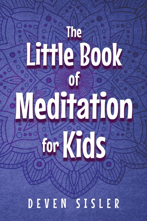 Little Book of Meditations for Kids -  Deven Sisler