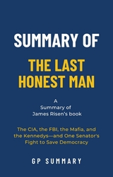 Summary of The Last Honest Man by James Risen - GP SUMMARY