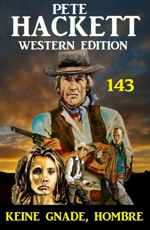Keine Gnade, Hombre: Pete Hackett Western Edition 143 -  Pete Hackett