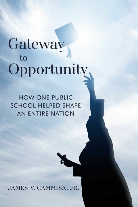 Gateway to Opportunity -  James V. Cammisa