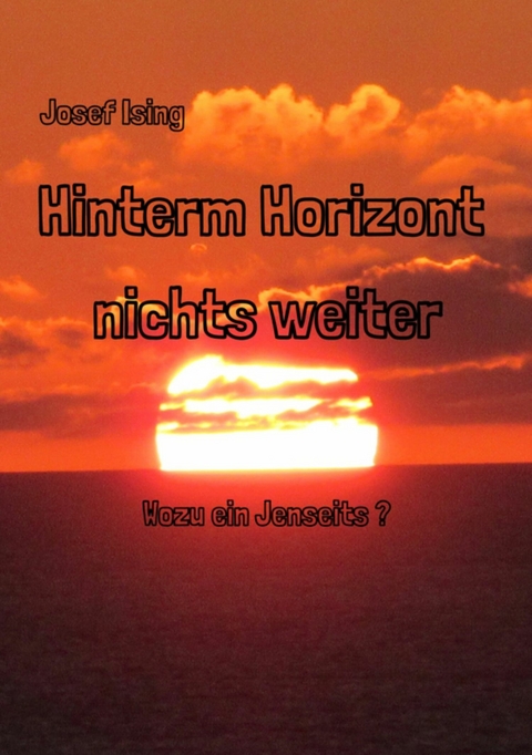 Hinterm Horizont nichts weiter - Josef Ising