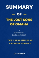 Summary of The Lost Sons of Omaha by Joe Sexton: Two Young Men in an American Tragedy - GP SUMMARY