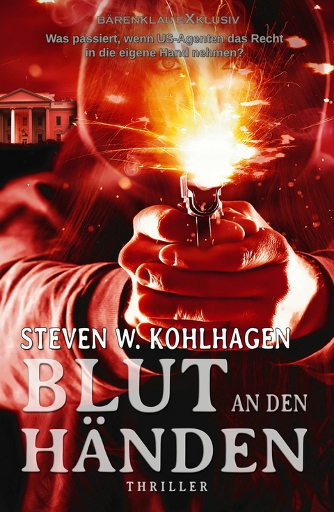 Blut an den Händen – Ein Polit-Thriller - Steven W. Kohlhagen