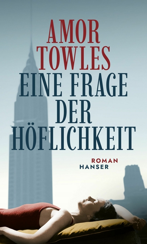 Eine Frage der Höflichkeit -  Amor Towles