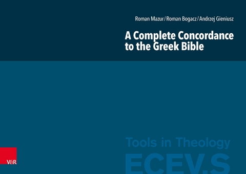 A Complete Concordance to the Greek Bible -  Roman Mazur,  Roman Bogacz,  Andrzej Gieniusz