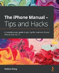 iPhone Manual - Tips and Hacks -  Wallace Wang