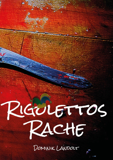 Rigolettos Rache - Dominik Landolt