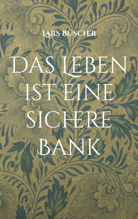 Das Leben ist eine sichere Bank - Lars Büscher