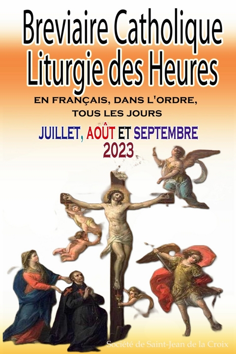 Breviaire Catholique Liturgie des Heures -  Société de Saint-Jean de la Croix Société de Saint-Jean de la Croix