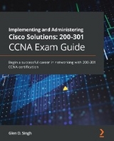 Implementing and Administering Cisco Solutions: 200-301 CCNA Exam Guide -  Glen D. Singh