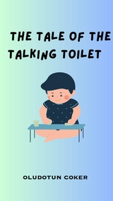 The Tale of the Talking Toilet - oludotun coker