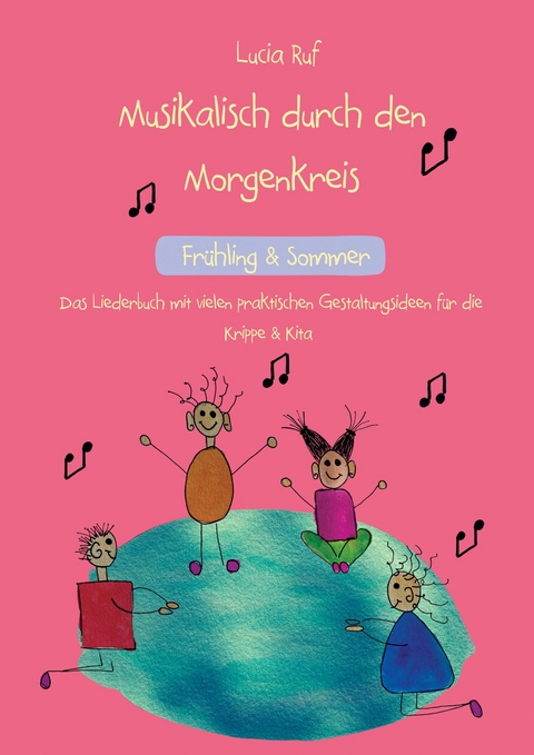 Musikalisch durch den Morgenkreis: Frühling & Sommer -  Lucia Ruf