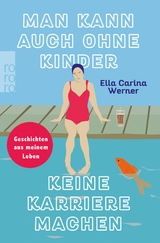 Man kann auch ohne Kinder keine Karriere machen -  Ella Carina Werner