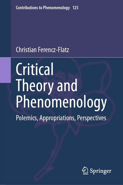 Critical Theory and Phenomenology -  Christian Ferencz-Flatz