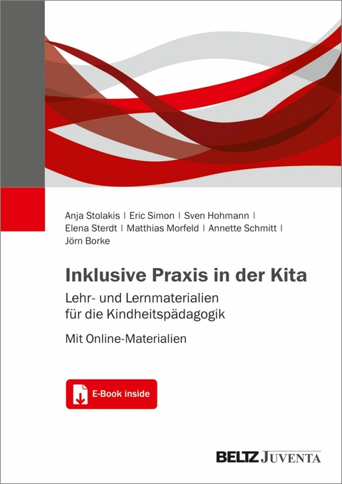 Inklusive Praxis in der Kita -  Eric Simon,  Elena Sterdt,  Anja Stolakis,  Matthias Morfeld,  Sven Hohmann,  Annette Schmitt,  Jörn Borke