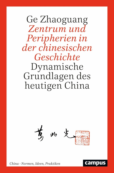 Zentrum und Peripherien in der chinesischen Geschichte -  Ge Zhaoguang